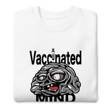 Vaccinated Mind Unisex Premium Sweatshirt